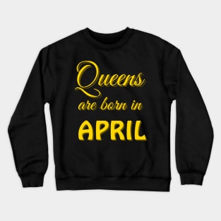 queens are born in april Crewneck Sweatshirt